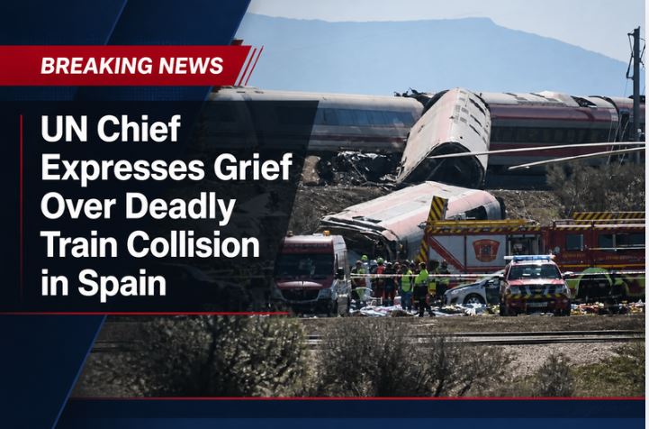 UN Chief Expresses Grief Over Deadly Train Collision in Spain